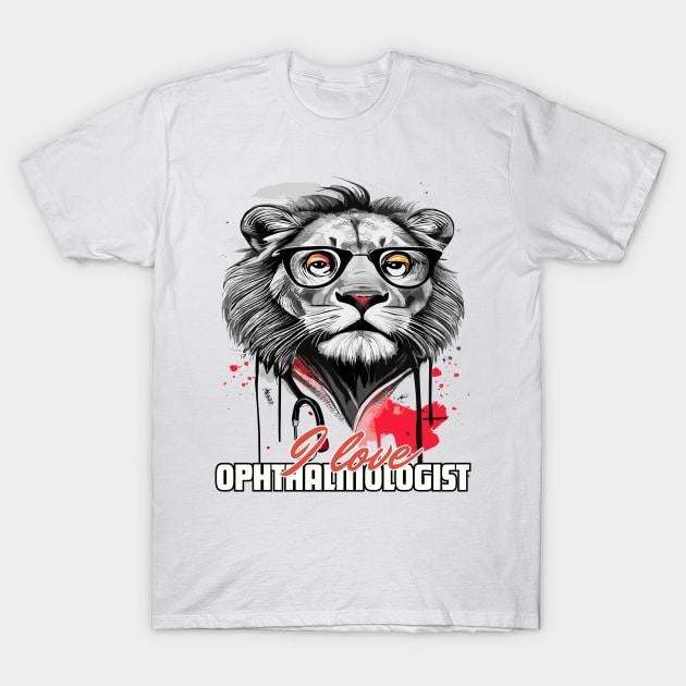 I love Ophthalmologist lion brafdesign T-Shirt by Brafdesign
